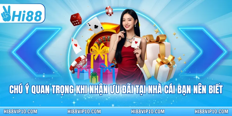 Chú ý quan trọng khi nhận ưu đãi tại nhà cái bạn nên biết